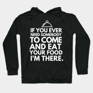 If you ever need me, I'll be there Hoodie